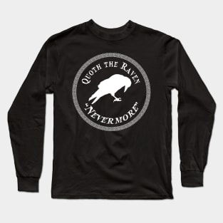 Quoth the raven "Nevermore" Long Sleeve T-Shirt